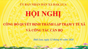 💥💥 Công bố quyết định thành lập Trạm Y tế xã Đak Lua và công tác cán bộ