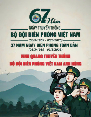 Kỷ niệm 67 năm Ngày Truyền thống Bộ đội Biên phòng Việt Nam (03/03/1959 - 03/03/2026) và 37 năm Ngày Biên phòng toàn dân (03/03/1989 - 03/03/2026)