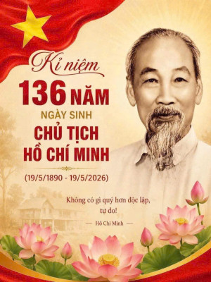 KỶ NIỆM 136 NĂM NGÀY SINH CHỦ TỊCH HỒ CHÍ MINH (19/5/1890 – 19/5/2026)