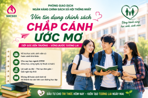 VỐN TÍN DỤNG CHÍNH SÁCH – CHẮP CÁNH CHO NHỮNG ƯỚC MƠ