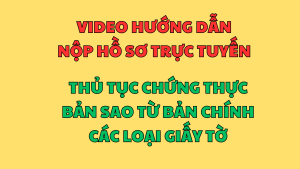 Video Hướng dẫn chuẩn bị hồ sơ thủ tục hành chính