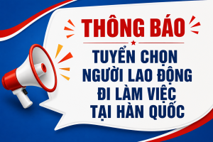 Thông báo tuyển chọn người lao người động đi làm việc tại Hàn Quốc theo Chương trình EPS năm 2026