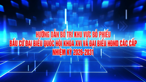 Hướng dẫn bố trí khu vực bỏ phiếu bầu cử đại biểu Quốc hội khóa XVI và đại biểu HĐND các cấp nhiệm kỳ 2026-2031.