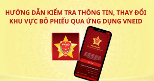 Hướng dẫn kiểm tra thông tin, thay đổi khu vực bỏ phiếu qua ứng dụng VNeID