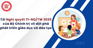 NGHỊ QUYẾT 71- NQ/TW CỦA BỘ CHÍNH TRỊ VỀ ĐỘT PHÁ PHÁT TRIỂN GIÁO DỤC VÀ ĐÀO TẠO