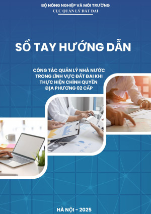 SỔ TAY HƯỚNG DẪN CÔNG TÁC QUẢN LÝ NHÀ NƯỚC TRONG LĨNH VỰC ĐẤT ĐAI KHI THỰC HIỆN CHÍNH QUYỀN ĐỊA PHƯƠNG 02 CẤP