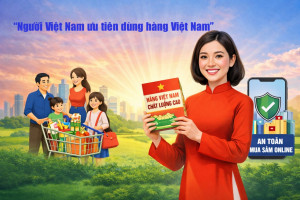 NGƯỜI TIÊU DÙNG THÔNG MINH - ƯU TIÊN LỰA CHỌN VÀ SỬ DỤNG HÀNG VIỆT NAM