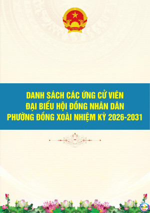 CÔNG BỐ DANH SÁCH NGƯỜI ỨNG CỬ ĐẠI BIỂU HĐND PHƯỜNG ĐỒNG XOÀI NHIỆM KỲ 2026 – 2031