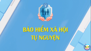 BẢO HIỂM XÃ HỘI TỰ NGUYỆN - VÌ QUYỀN LỢI CỦA NHÂN DÂN -  ĐƯỢC NHÀ NƯỚC BẢO HỘ