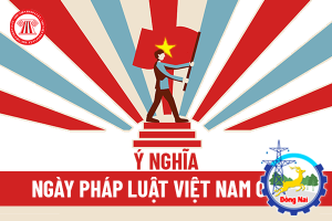 Ngày Pháp luật Việt Nam - Nguồn gốc và ý nghĩa
