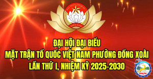 ĐẠI HỘI ĐẠI BIỂU MẶT TRẬN TỔ QUỐC VIỆT NAM PHƯỜNG ĐỒNG XOÀI LẦN THỨ I, NHIỆM KỲ 2025 - 2030