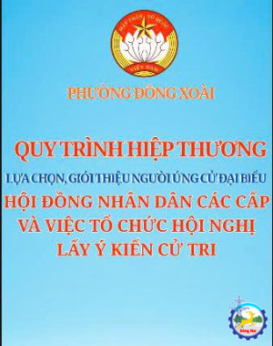 QUY TRÌNH HIỆP THƯƠNG LỰA CHỌN, GIỚI THIỆU NGƯỜI ỨNG CỬ ĐẠI BIỂU HỘI ĐỒNG NHÂN DÂN CÁC CẤP VÀ VIỆC TỔ CHỨC HỘI NGHỊ LẤY Ý KIẾN CỬ TRI