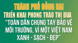 [Infographic] Thành phố Đồng Nai: Triển khai phong trào thi đua ‘Toàn dân chung tay bảo vệ môi trường, vì một Việt Nam xanh - sạch - đẹp’