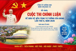 Đồng Nai: Tổ chức Cuộc thi chính luận về bảo vệ nền tảng tư tưởng của Đảng năm 2026