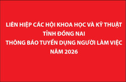 Liên hiệp các Hội Khoa học và Kỹ thuật tỉnh Đồng Nai thông báo tuyển dụng người làm việc năm 2026