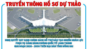 Truyền thông hồ sơ dự thảo nghị quyết Quy định chính sách hỗ trợ đào tạo nguồn nhân lực phục vụ Cảng hàng không quốc tế Long Thành giai đoạn 2026 - 2030