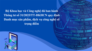 Triển khai thực hiện Thông tư số 31/2025/TT-BKHCN ngày 14/11/2025 của Bộ Khoa học và Công nghệ về Danh mục sản phẩm, dịch vụ công nghệ số trọng điểm