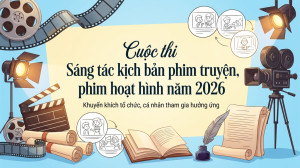 Thông báo về việc tham gia Cuộc thi “Sáng tác kịch bản phim truyện, phim hoạt hình năm 2026”