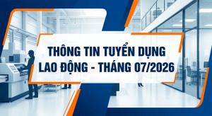 Thông tin về nhu cầu tuyển dụng lao động tháng 07 năm 2026...
