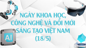 Tìm hiểu về Ngày Khoa học, Công nghệ và Đổi mới sáng tạo Việt Nam (18-5)