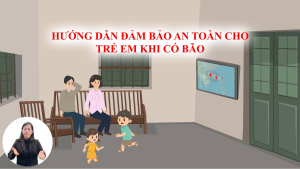 HƯỚNG DẪN AN TOÀN CHO TRẺ EM KHI CÓ BÃO