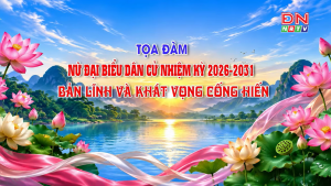 Tọa đàm nữ đại biểu dân cử nhiệm kỳ 2026-2031: Bản lĩnh và khát vọng cống hiến | ĐNNRTV