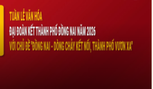 Tuần lễ Văn hóa - Đại đoàn kết thành phố Đồng Nai năm 2026