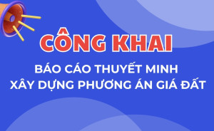 CÔNG KHAI BÁO CÁO THUYẾT MINH XÂY DỰNG PHƯƠNG ÁN GIÁ ĐẤT