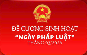 ĐỀ CƯƠNG SINH HOẠT "NGÀY PHÁP LUẬT" THÁNG 3/2026