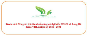 Danh sách 35 người đủ tiêu chuẩn ứng cử đại biểu HĐND xã Long Hà khóa VIII, nhiệm kỳ 2026 - 2031