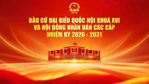 TUYÊN TRUYỀN BẦU CỬ QUỐC HỘI KHOÁ XVI VÀ ĐẠI BIỂU HĐND CÁC CẤP NHIỆM KỲ 2026 - 2031