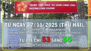Thông báo về việc di dời tạm thời địa điểm làm việc của Trung tâm Phục vụ Hành chính công phường Long Khánh nhằm phục vụ công tác sửa chữa