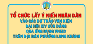 Tổ chức lấy ý kiến Nhân dân vào các dự thảo văn kiện Đại hội XIV của Đảng qua ứng dụng VneID trên địa bàn phường Long Khánh