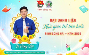 Bí thư Đoàn trường THPT Long Khánh: Lê Công Hội vinh dự được tuyên dương danh hiệu “Nhà giáo trẻ tiêu biểu” tỉnh Đồng Nai năm 2025