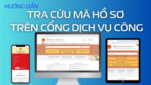 Hướng dẫn tra cứu TÌNH TRẠNG XỬ LÝ HỒ SƠ nộp online