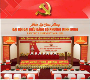 Hướng tới Đại hội đại biểu Đảng bộ phường Minh Hưng, tỉnh Đồng Nai lần thứ nhất, nhiệm kỳ 2025 - 2030.