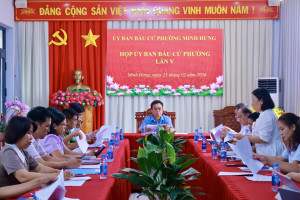 Ủy ban bầu cử phường Minh Hưng họp lần thứ 5: Bảo đảm chặt chẽ, dân chủ, đúng luật trong công tác bầu cử.
