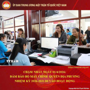 CHẬM NHẤT NGÀY 01/4/2026: ĐẢM BẢO BỘ MÁY CHÍNH QUYỀN ĐỊA PHƯƠNG NHIỆM KỲ 2026-2031 ĐI VÀO HOẠT ĐỘNG