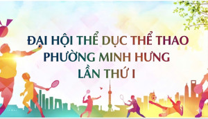 BAN TỔ CHỨC ĐẠI HỘI THỂ DỤC THỂ THAO PHƯỜNG MINH HƯNG LẦN THỨ I THÔNG BÁO·