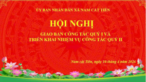 XÃ NAM CÁT TIÊN TỔ CHỨC HỘI NGHỊ GIAO BAN CÔNG TÁC QUÝ I, TRIỂN KHAI NHIỆM VỤ QUÝ II NĂM 2026
