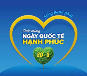 Chúc mừng ngày Quốc tế hạnh phúc 20.3