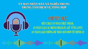 SIẾT CHẶT AN TOÀN THỰC PHẨM – GIỮ VỮNG AN NINH, TRẬT TỰ, AN TOÀN GIAO THÔNG ĐỂ NHÂN DÂN ĐÓN TẾT BÌNH AN.