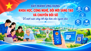 ĐẨY MẠNH ỨNG DỤNG KHOA HỌC, CÔNG NGHỆ, ĐỔI MỚI SÁNG TẠO VÀ CHUYỂN ĐỔI SỐ