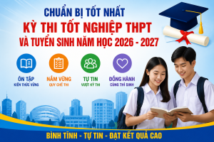 Tuyên truyền công tác chuẩn bị Kỳ thi tốt nghiệp THPT và tuyển sinh năm học 2026 – 2027