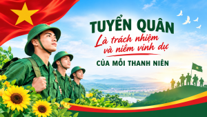 TUYỂN QUÂN – TRÁCH NHIỆM CỦA TUỔI TRẺ, NIỀM TỰ HÀO CỦA GIA ĐÌNH!
