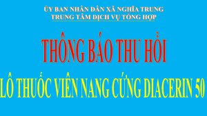 Thông báo thu hồi Lô thuốc viên nang cứng Diacerin 50mg