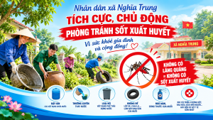 NHÂN DÂN XÃ NGHĨA TRUNG TÍCH CỰC, CHỦ ĐỘNG PHÒNG, CHỐNG SỐT XUẤT HUYẾT