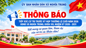 THÔNG BÁO TIẾP XÚC CỬ TRI TRƯỚC KỲ HỌP THƯỜNG LỆ CUỐI NĂM 2026 - HĐND XÃ NGHĨA TRUNG