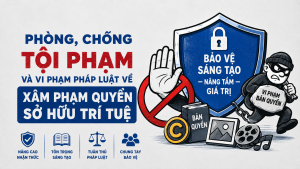 Tuyên truyền phòng, chống tội và phạm vi phạm pháp luật về xâm phạm quyền sở hữu trí tuệ