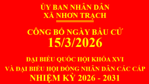 UBND xã Nhơn Trạch Công bố ngày bầu cử Đại biểu Quốc hội khóa XVI và Bầu cử Đại biểu Hội đồng nhân dân các cấp nhiệm kỳ 2026-2031 trên địa bàn xã Nhơn Trạch